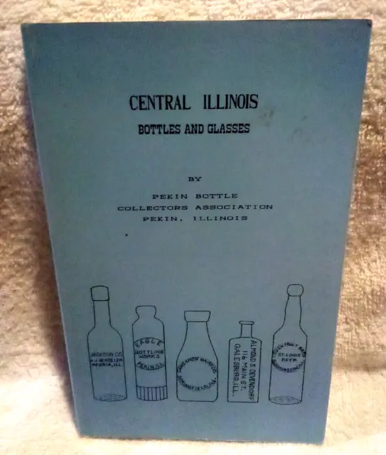 Central Illinois Bottles And  Glasses Vtg 1990 PB Pekin Bottle Collectors Assoc