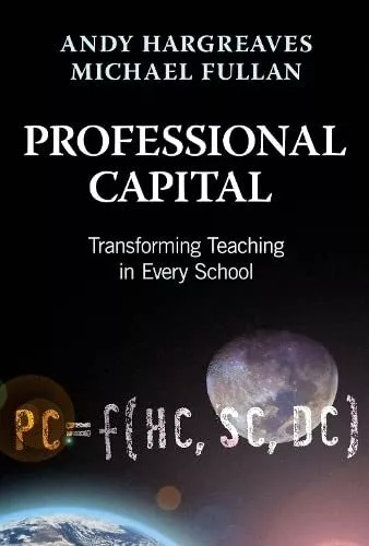 Professional Capital : Transformant Teaching En Every École By Andy Hargreaves,M