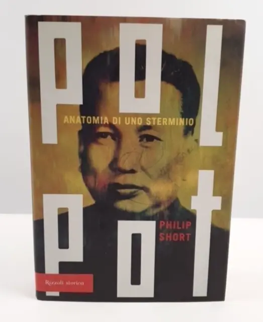 Pol Pot: Anatomia Di Uno Sterminio - Philip Short - Rizzoli - I° Edizione - 2005
