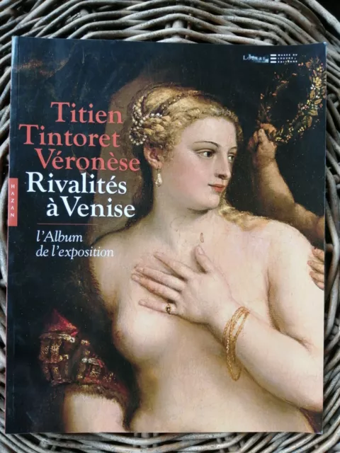 Titien tintoret veronese : rivalités a venise Album de l'exposition 2010 Louvre