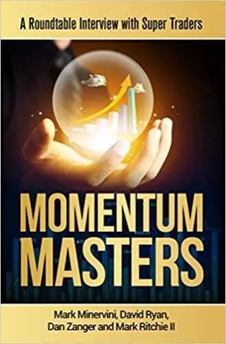 Momentum Masters - A Roundtable Interview with Super Traders - Minervini, - GOOD