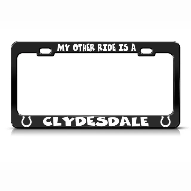 Metal License Plate Frame My Other Ride Is A Clydesdale Car Accessories Black