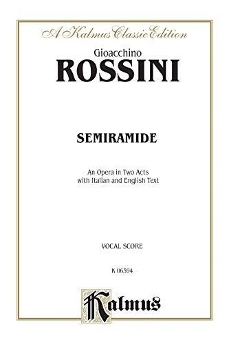 SEMIRAMIDE: ITALIAN, ENGLISH LANGUAGE EDITION, VOCAL SCORE By Gioacchino Rossini