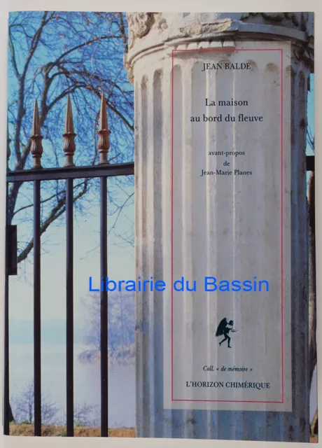 La maison au bord du fleuve (Souvenirs bordelais) Jean Balde 1990