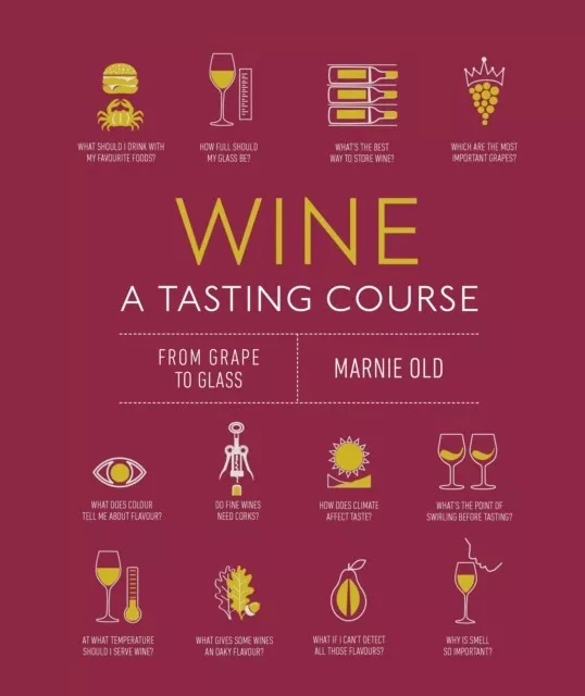 Marnie Old - Wine A Tasting Course   From Grape to Glass - New Hardbac - I245z
