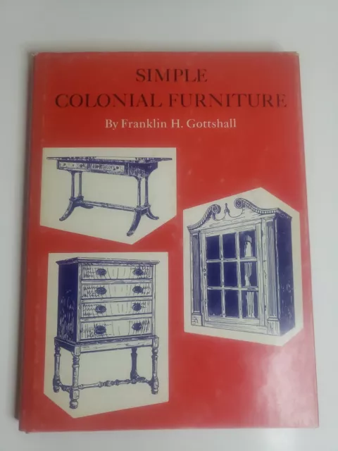 Simple Colonial Furniture by Franklin H. Gottshall 1985 Hardcover Book