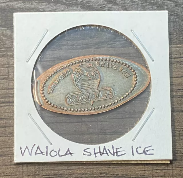 Waiola Shave Ice Hawaii Hawaiian Elongated Penny Token Waiola Shave Ice Hawaii Hawaiian Elongated Penny Token