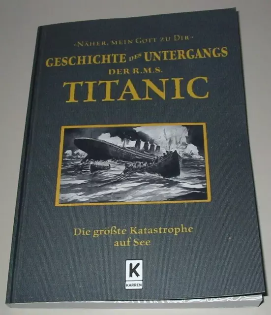 Geschichte des Untergangs der R.M.S. Titanic Die größe Katastrophe auf See Buch