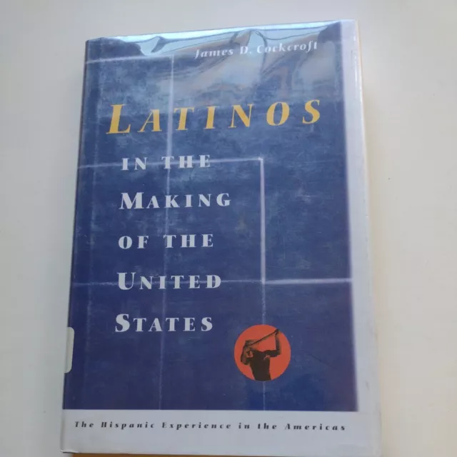 The Hispanic Experience in the Americas Ser.: Latinos in the Making of the...