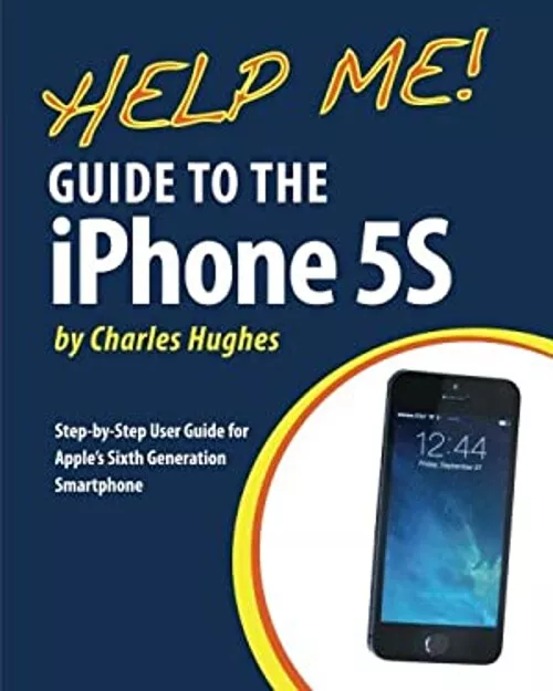 Help Me! Guide to the IPhone 5S : Step-By-Step User Guide for App