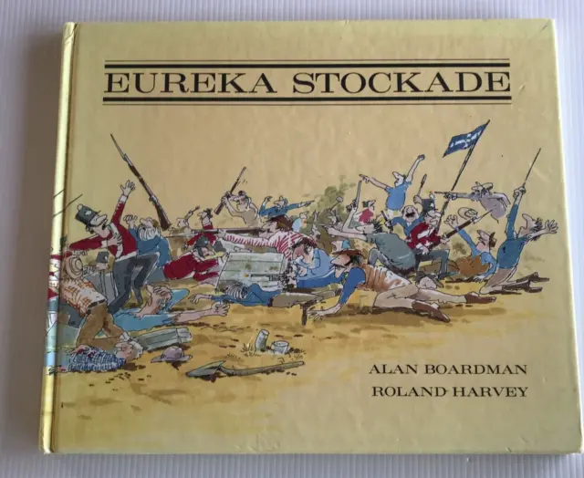 Eureka Stockade by Alan Boardman Illustrated Roland Harvey 1981 1st Ed Hardcover