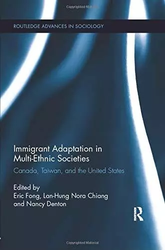 Immigrant Adaptation in Multi-Ethnic Societies . Fong, Chiang, Denton<|