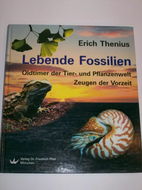 Thenius: Lebende Fossilien. Oldtimer der Tier- und Pflanzenwelt, Zeugen der ...