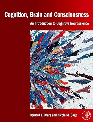 Cognition Brain and Consciousness: Introduction to ... by Bernard Baars Hardback