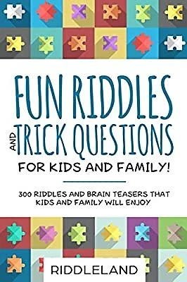 FUN RIDDLES AND Trick Questions For Kids and Family: 300 Riddles and ...