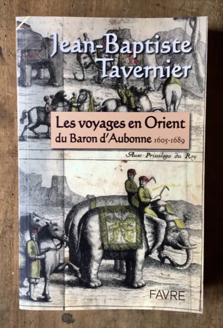 Jean-Baptiste Tavernier - The Voyages IN Orient The Baron D’Aubonne 1605-1689