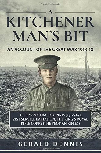 A Kitchener Mans Bit: In the Great War with the 21st (Service) Battalion the Kin