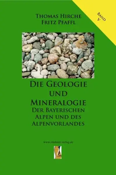 Die Geologie und Mineralogie der Bayerischen Alpen und des Alpenvorlandes,  ...