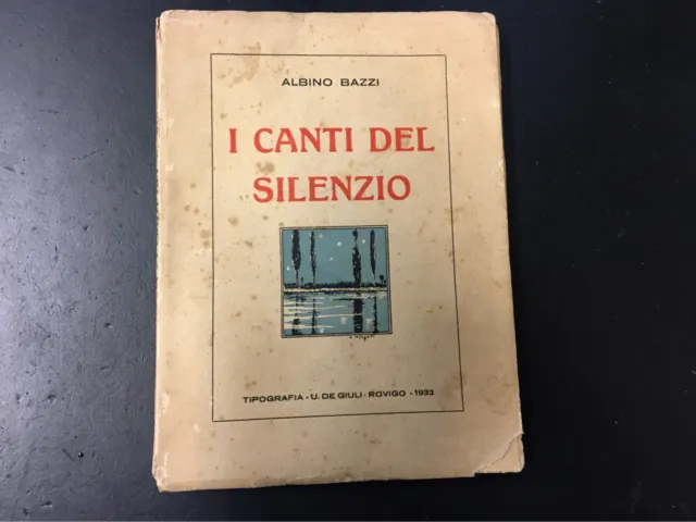 Bazzi A. I canti del silenzio. Rovigo. Umberto De Giuli. 1932.