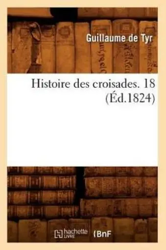 Histoire Des Croisades  18 (?D 1824)