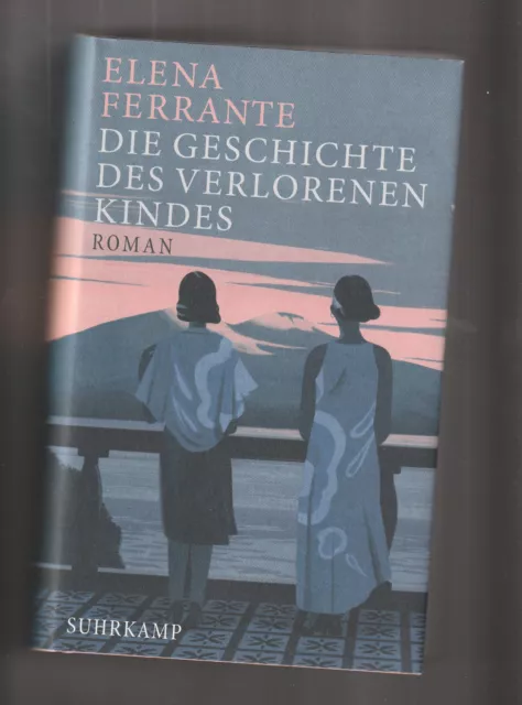 +++ Elena Ferrante +++ Die Geschichte Des Verlorenen Kindes +++ Geb +++ T