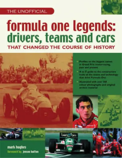 Formula One Legends: Drivers, Teams and Cars That Changed the Course of History,