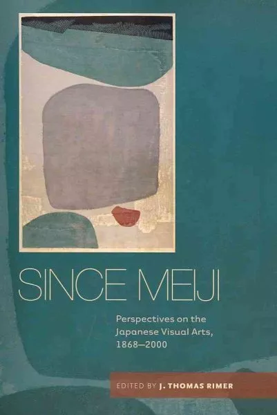 Since Meiji : Perspectives on the Japanese Visual Arts, 1868-2000, Paperback ...