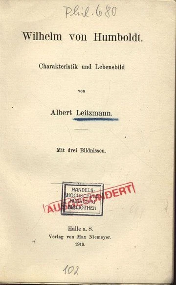 Wilhelm von Humboldt. Charakteristik und Lebensbild. Mit drei Bildnissen. Leitzm