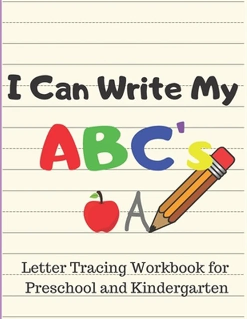 I Can Write My ABC's: Letter Tracing Workbook for Preschool and Kindergarten ...