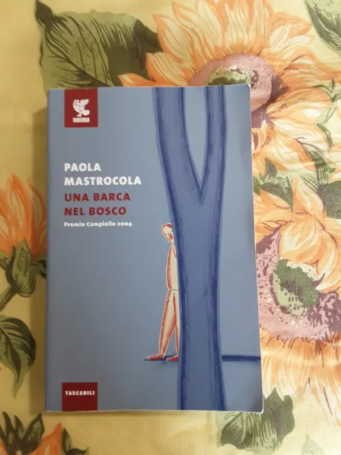 PAOLA MASTROCOLA - Una Barca Nel Bosco - Ugo Guanda Editore - 2021
