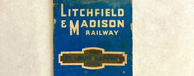 1930’S Litchfield & Madison Railway, St. Louis Gateway Route + Connections Cover