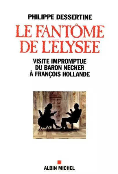 le fantôme de l'Elysée ; visite impromptue du Baron Necker à François Hollande