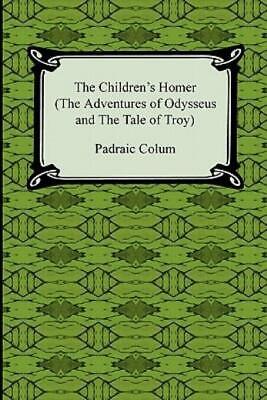 The Children's Homer (The Adventures Of Odysseus And The Tale Of Troy)