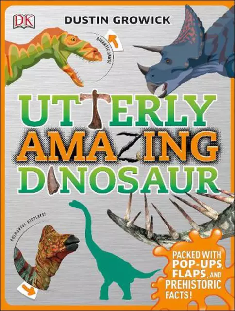Völlig erstaunlicher Dinosaurier: Vollgepackt mit Pop-ups, Klappen und prähistorischen Fakten! von