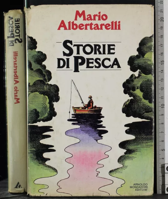 Storie Di Pesca. Albertarelli Mario. Mondadori. 1Ed.