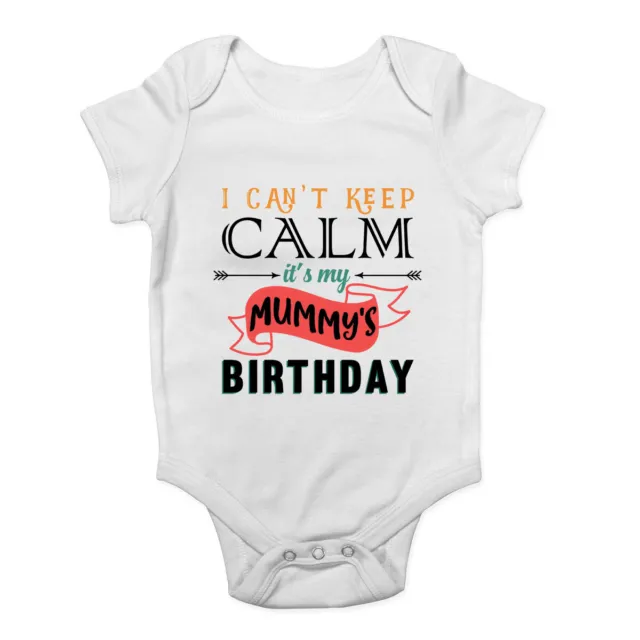 I Can't Keep Calm It's My Mummy's Birthday Baby Grow Vest Bodysuit Boys Girls