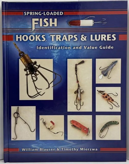 SPRING-LOADED FISH HOOKS, TRAPS & LURES, IDENTIFICATION & By William  Blauser