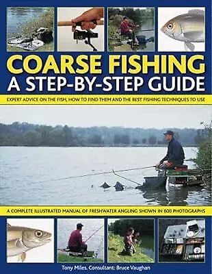 Coarse Fishing: A Step-by-step Guide - Expert Advice on the Fish to Go For, How