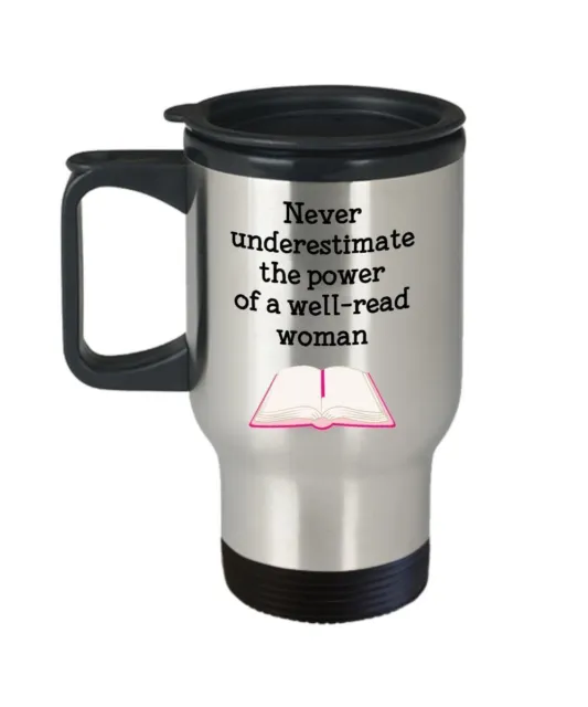 Never Underestimate A Well Read Woman Travel Mug - Funny Tea Hot Cocoa...