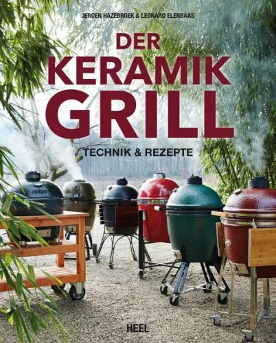 Der Keramikgrill|Jeroen Hazebroek; Leonard Elenbaas|Gebundenes Buch|Deutsch