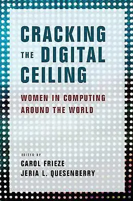 Cracking the Digital Ceiling by Frieze, Carol