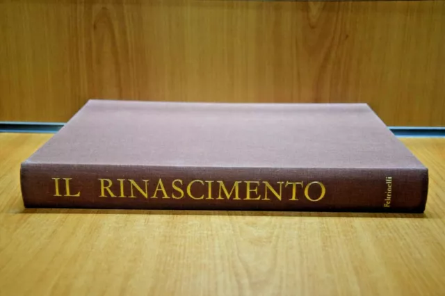 IL RINASCIMENTO " Storia e Arte dell'età d'oro Italiana" 1°Ed.1961 Feltrinelli