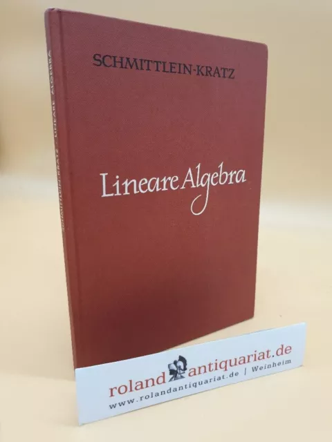 Lineare Algebra mit Aufbau des Zahlensystems Schmittlein, Dr. Konrad und Johanne