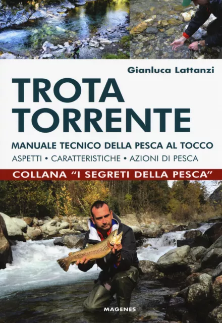 Trota torrente. Manuale tecnico della pesca al tocco. Aspetti, caratterist...