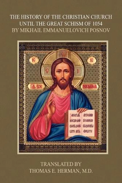 The History of the Christian Church Until the Great Schism of 1054 by Mikhail Em