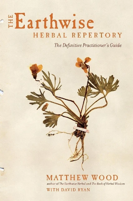 The Earthwise Herbal Repertory: The Definitive Practitioner's Guide by Matthew W
