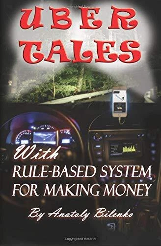 UBER TALES WITH RULE-BASED SYSTEM FOR MAKING MONEY By Anatoly Bilenko **Mint**