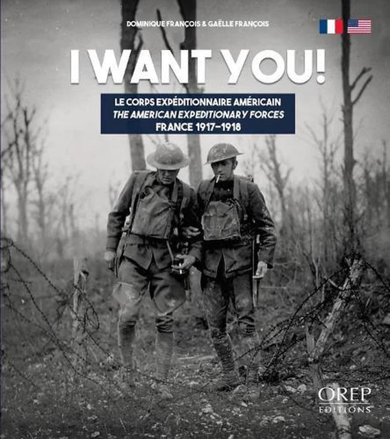 I Want You: The American Expeditionary Forcesfrance 1917-1918 by Dominique Franc