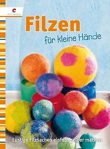Filzen für kleine Hände: Lustige Filzsachen einfach... | Buch | Zustand sehr gut