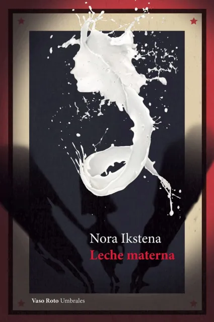 Nora Ikstena Leche materna (Poche)